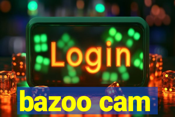 bazoo cam